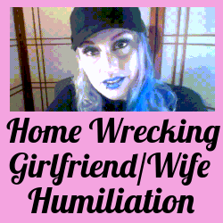 femdom homwrecker homewrecking girlfriend wife humiliation humiliatrix